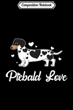 Composition Notebook: Piebald Love Wiener Dog Puppy Passion Premium  Journal/Notebook Blank Lined Ruled 6x9 100 Pages