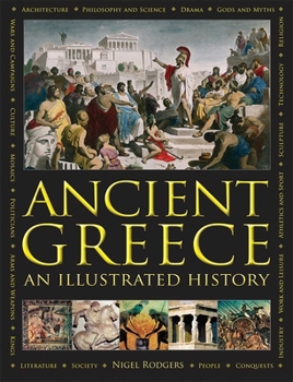 Hardcover Ancient Greece: An Illustrated History: The Illustrated Encyclopedia and Comprehensive History with 1000 Images Book