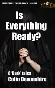 Is Everything Ready?: Dark short stories (Twisted Short Stories)
