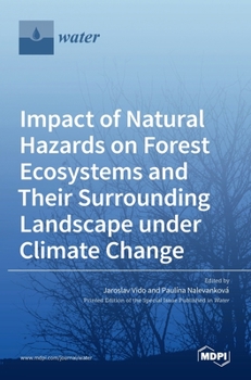 Hardcover Impact of Natural Hazards on Forest Ecosystems and Their Surrounding Landscape under Climate Change Book