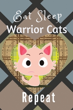 Paperback Eat Sleep Warrior Cats Repeat: Funny Lovable Cute Warrior Cat Notebook Journal: (6x9 Journal): College Ruled Lined Writing Notebook, 120 Pages Book