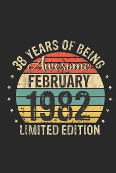 Born February 1982 Limited Edition Bday Gifts: 38 th birthday Notebook Gift for 38 Year Old Party. Blank lined Notebook for your retro friend. 6x9 inches, 110 pages.