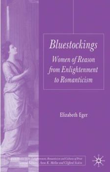 Hardcover Bluestockings: Women of Reason from Enlightenment to Romanticism Book