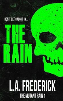The Rain - Book #1 of the Mutant Rain