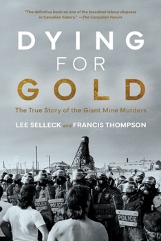 Paperback Dying For Gold: The True Story of the Giant Mine Murders Book