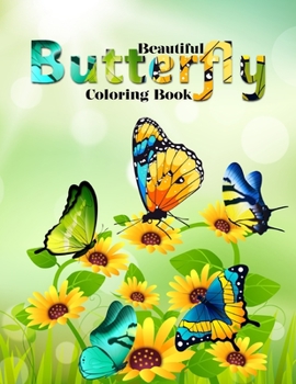 Paperback Beautiful butterfly coloring books for adults: Butterfly coloring book for adults 49 wonderful butterfly and flower pictures for relaxation. Beautiful Book