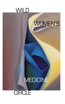 Wild Women's Medicine Circle (Journal) (Volume 1)
