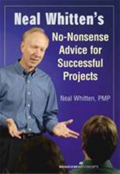 Paperback Neal Whitten's No-Nonsense Advice for Successful Projects Book
