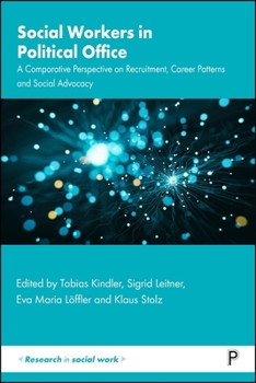 Social Workers in Political Office: A Comparative Perspective on Recruitment, Career Patterns and Social Advocacy (Research in Social Work)