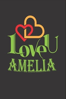 Paperback I Love You Amelia: Fill In The Blank Book To Show Love And Appreciation To Amelia For Amelia's Birthday Or Valentine's Day To Write Reaso Book