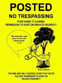 Paperback Posted No Trespassing: Your Guide to Gaining Permission to Hunt on Private Property Book