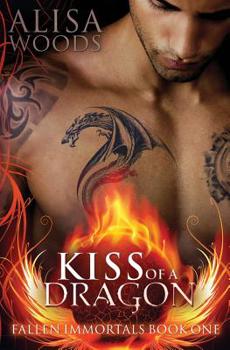 Kiss of a Dragon - Book #1 of the Fallen Immortals