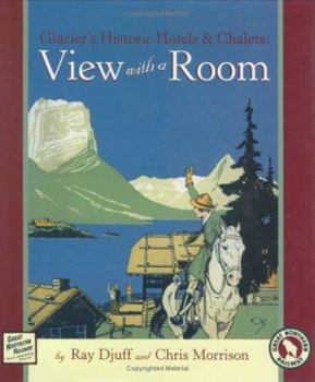 Hardcover Glacier's Historic Hotels & Chalets: View with a Room Book