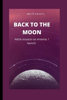 Paperback Back to the Moon: NASA mission on Artemis 1 launch Book