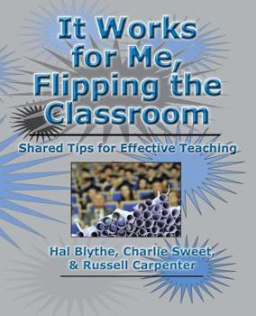 Paperback It Works for Me, Flipping the Classroom: Shared Tips for Effective Teaching Book