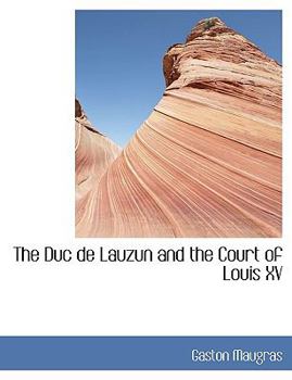 The Duc de Lauzun and the Court of Louis Xv