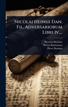 Nicolai Heinsii Dan. Fil. Adversariorum Libri Iv.... (Latin Edition)