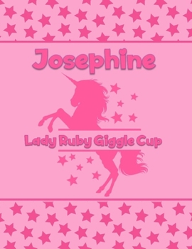 Josephine Lady Ruby Giggle Cup: Personalized Draw & Write Book with Her Unicorn Name Word/Vocabulary List Included for Story Writing