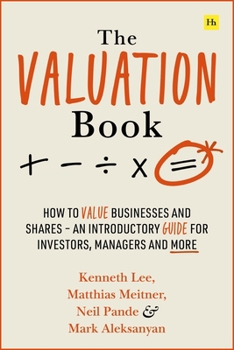 Paperback The Valuation Book: How to Value Businesses and Shares - An Introductory Guide for Investors, Managers and More Book