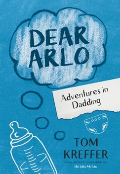 Hardcover Dear Arlo: Adventures in Dadding Book