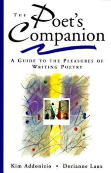 Paperback The Poet's Companion: A Guide to the Pleasures of Writing Poetry Book