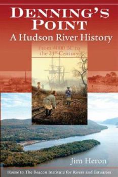 Paperback Denning's Point: A Hudson River History from 4000 BC to the 21st Century: Home to the Beacon Institute for Rivers and Estuaries Book