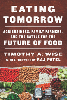 Hardcover Eating Tomorrow: Agribusiness, Family Farmers, and the Battle for the Future of Food Book