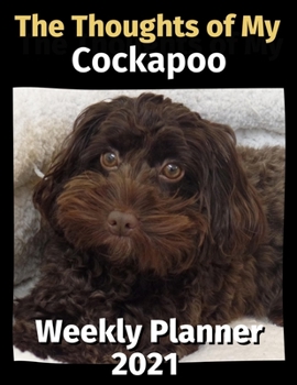 Paperback The Thoughts of My Cockapoo: Weekly Planner 2021 Book