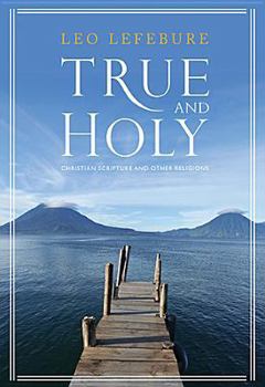 Paperback True and Holy: Christian Scripture and Other Religions Book