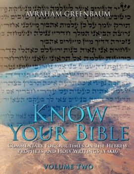 Paperback Know Your Bible (Volume Two): Commentary for our times on the Hebrew Writings and Holy Writings (NaKh) Book