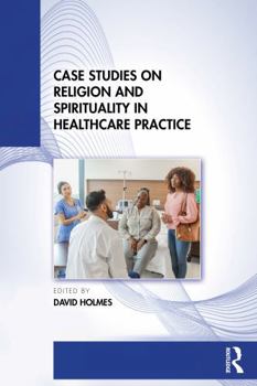 Paperback Case Studies on Religion and Spirituality in Healthcare Practice Book