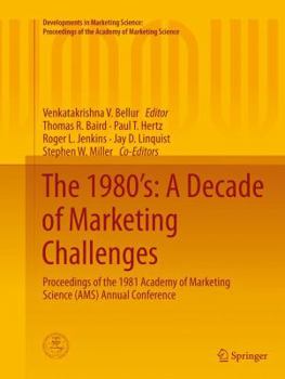 The 1980 S: A Decade of Marketing Challenges: Proceedings of the 1981 Academy of Marketing Science (Ams) Annual Conference
