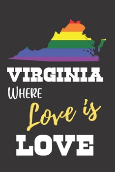Virginia Where Love is Love: Gay Pride LGBTQ Rainbow Notebook 6x9 College Ruled Journal
