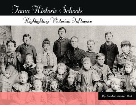 Hardcover Iowa Historic Schools Highlighting Victorian Influence: Photo Study of Architecture 2011-13 Book