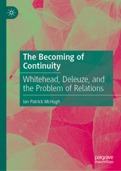 Hardcover The Becoming of Continuity: Whitehead, Deleuze, and the Problem of Relations Book