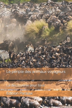 Le périple des animaux voyageurs: La découverte pour tous (French Edition)