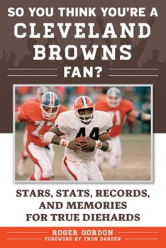 Paperback So You Think You're a Cleveland Browns Fan?: Stars, Stats, Records, and Memories for True Diehards Book