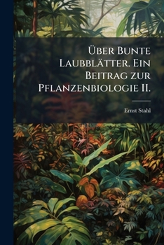 Paperback Über Bunte Laubblätter. Ein Beitrag zur Pflanzenbiologie II. [German] Book