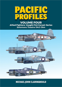 Paperback Pacific Profiles Volume 4: Allied Fighters: Vought F4u Corsair Series: Solomons Theatre 1943-1944 Book