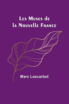 Paperback Les Muses de la Nouvelle France [French] Book