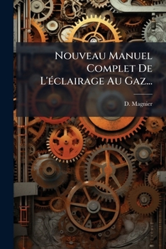 Paperback Nouveau Manuel Complet De L'éclairage Au Gaz... [French] Book