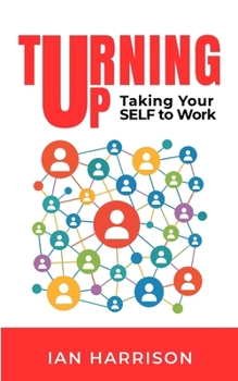 Paperback Turning Up: Taking Your SELF to Work Book