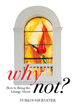 Paperback Why Not?: How to Bring the Liturgy about Book