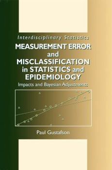 Hardcover Measurement Error and Misclassification in Statistics and Epidemiology: Impacts and Bayesian Adjustments Book
