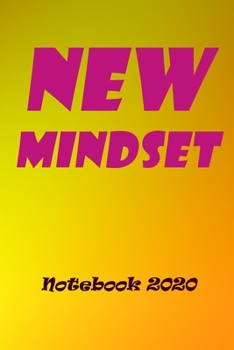 Paperback New Mindset, Change Your Mindset Notebook 2020, New Year Gift: Lined Notebook /Orange and Yellow Notebook Gift / Motivation Notebook, 120 Pages, 6x9 Book