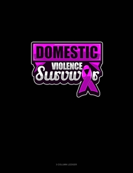 Paperback Domestic Violence Survivor: 3 Column Ledger Book