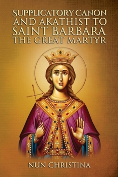 Paperback Supplicatory Canon and Akathist to Saint Barbara the Great Martyr Book