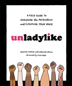 Hardcover Unladylike: A Field Guide to Smashing the Patriarchy and Claiming Your Space Book