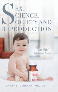 Hardcover Sex, Science, Society, and Reproduction: "The Pill" that changed America Book