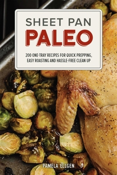 Paperback Sheet Pan Paleo: 200 One-Tray Recipes for Quick Prepping, Easy Roasting and Hassle-Free Clean Up Book
